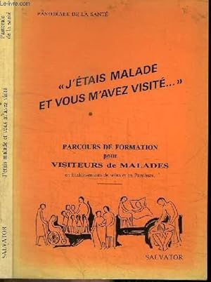 Image du vendeur pour J'ETAIS MALADE ET VOUS M'AVEZ VISITE." - PARCOURS DE FORMATION POUR VISITEURS DE MALADES EN ETABLISSEMENT DE SOINS ET EN PAROISSES mis en vente par Le-Livre