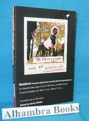 Seller image for The Revolution Will Be Accessorized : BlackBook Presents Dispatches From the New Counterculture for sale by Alhambra Books