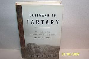 Eastward to Tartary: Travels in the Balkans, the Middle East, and the Caucasus