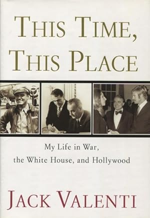 Immagine del venditore per This Time, This Place: My Life in War, the White House, and Hollywood venduto da Kenneth A. Himber