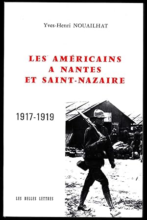 Les Américains à Nantes et Saint-Nazaire, 1917-1919. Préf. P. Bois.