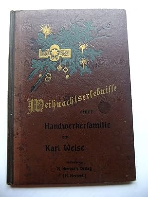 Bild des Verkufers fr Weihnachtserlebnisse einer Handwerker-Familie von Kartl Weise. zum Verkauf von Antiquariat Heinzelmnnchen