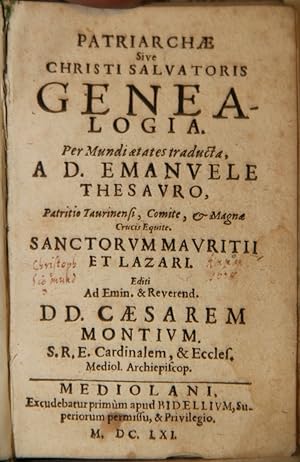 Bild des Verkufers fr Patriarchae Sive Christi Salvatoris Genealogia. Per Mundi aetates traducta, A D. Emanuele Thesauro, Patritio Taurinensi, Comite, & Magnae Crucis Equite. Sanctorum Mauritii Et Lazari. Editi Ad Emin. & Reverend. DD. Caesarem Montium. S.R.E. Cardinalem, & Eccles. Mediol. Archipiscop. zum Verkauf von Antiquariat  Braun