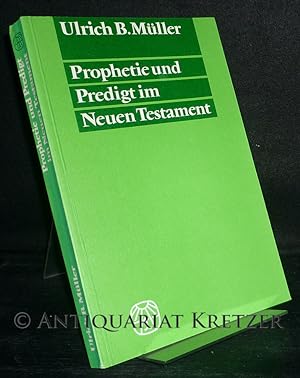Prophetie und Predigt im Neuen Testament. Formgeschichtliche Untersuchungen zur urchristlichen Pr...