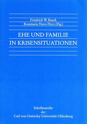 Seller image for Ehe und Familie in Krisensituationen. Friedrich W. Busch ; Rosemarie Nave-Herz, Hrsg. / Schriftenreihe der Carl-von-Ossietzky-Universitt Oldenburg for sale by Versandantiquariat Nussbaum