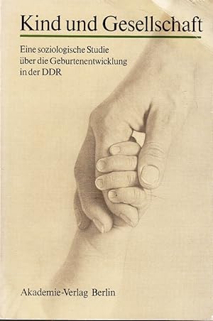 Kind und Gesellschaft : eine soziologische Studie über die Geburtenentwicklung in der DDR. Autore...
