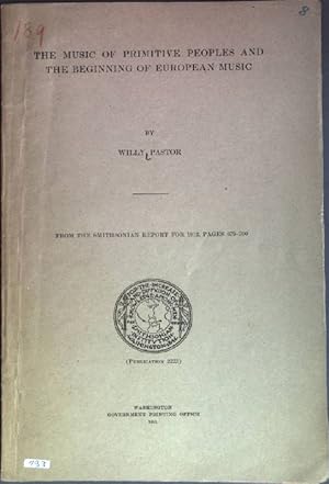 Bild des Verkufers fr The Music of primitive Peoples and the Beginning of European Music Sonderdruck aus: Smithsonian Report for 1912 zum Verkauf von books4less (Versandantiquariat Petra Gros GmbH & Co. KG)