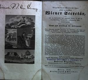 Bild des Verkufers fr Allgemeiner sterreichischer oder neuester Wiener Secretr, fr alle im Geschfts- und gemeinen Leben, so wie in freundschaftlichen Verhltnissen vorkommenden Flle. Ein unentbehrliches Hand- und Hilfsbuch fr Jedermann. Enthaltend: Eine theoretisch - practische Anleitung zur Verfassung aller Arten. zum Verkauf von books4less (Versandantiquariat Petra Gros GmbH & Co. KG)