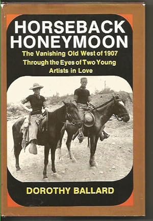 Horseback Honeymoon: The Vanishing Old West of 1907 Through the Eyes of Two Young Artists in Love