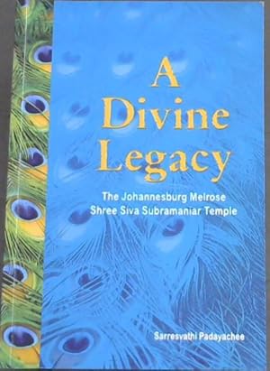 Seller image for A Divine Legacy: The Johannesburg Melrose Shree Siva Subramaniar Temple for sale by Chapter 1