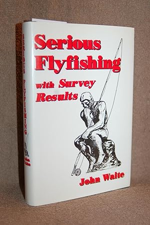 Seller image for Serious Flyfishing with Survey Results for sale by Books by White/Walnut Valley Books