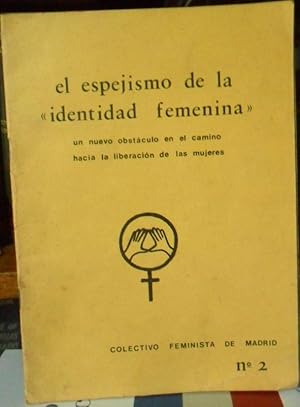 EL ESPEJISMO DE LA "IDENTIDAD FEMENINA" un nuevo obstáculo en el camino hacia la liberación de la...