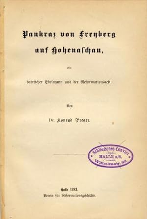 Pankraz von Freyberg auf Hohenaschau, ein bairischer Edelmann aus der Reformationszeit.