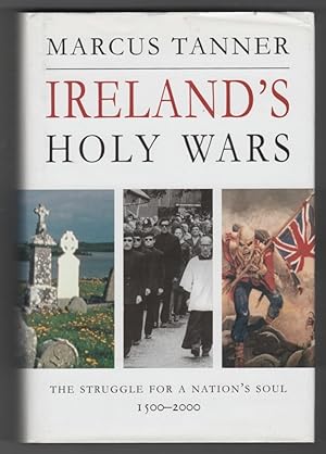 Ireland's Holy Wars The Struggle for a Nation's Soul, 1500-2000