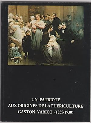 Un patriote aux origines de la puériculture. Gaston Variot (1855-1930)