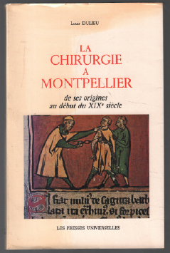 Bild des Verkufers fr La chirurgie  montpellier / de ses origines au dbut du XIXe sicle zum Verkauf von librairie philippe arnaiz