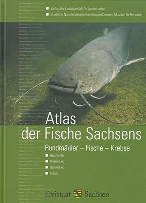 Bild des Verkufers fr Atlas der Fische Sachsens. Rundmuler, Fische, Krebse. Geschichte, Verbreitung, Gefhrdung, Schutz. zum Verkauf von Antiquariat Puderbach