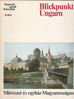 Kunst und Kirche 2/84. "Blickpunkt Ungarn". Ökumenische Zeitschrift für Architektur und Kunst.