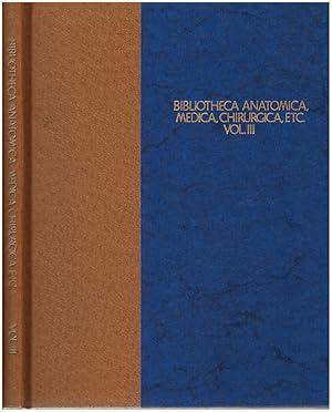 Bibliotheca Anatomica, Medica, Chirugica, etc. (Vol. III, Facsimile edition)