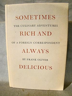 Sometimes Rich and Always Delicious: The Culinary Adventures of a Foreign Correspondent. Limited ...