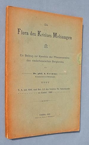 Image du vendeur pour Die Flora des Kreises Melsungen - Ein Beitrag zur Kenntnis der Pflanzenvereine des niederhessischen Berglandes. mis en vente par Antiquariat Lycaste