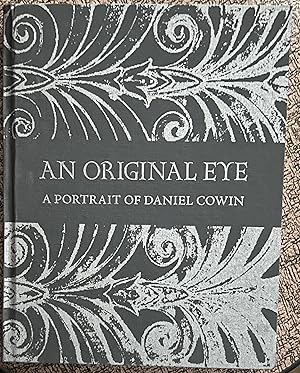 Seller image for An Original Eye: A Portrait of Daniel Cowin for sale by Rob Warren Books