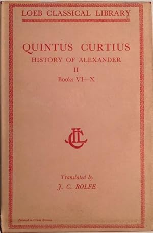 Quintus Curtius: History of Alexander, Volume II, Books VI - X (Loeb Classical Library No. 369