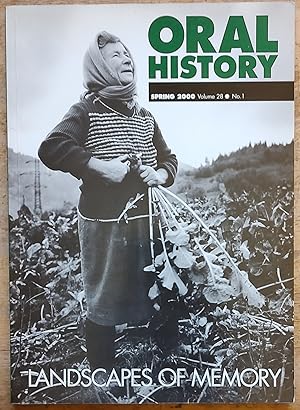 Image du vendeur pour Oral History: Volume 28 No.1, Spring 2000: LANDSCAPES OF MEMORY / Malcolm Chase "Inter-war Cleveland" / Roxane Caftanzoglou "on conflict under the Acropolis" / Shelley Egoz "Organic farming in New Zealand" / Lindsay DuBois "on dissonance and silence in Argentina" mis en vente par Shore Books