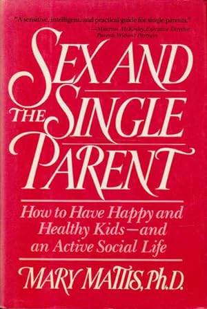 Seller image for Sex and the Single Parent: How You Can Have Happy and Healthy Kids - and an Active Social Life for sale by Goulds Book Arcade, Sydney
