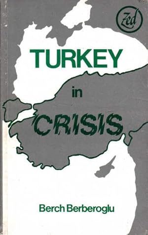 Image du vendeur pour Turkey in Crisis: From State Capitalism to Neocolonialism mis en vente par Goulds Book Arcade, Sydney