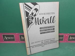 Bild des Verkufers fr Wir bearbeiten Metall - 1000 Fragen und Antworten zur Werkstoffkunde, Arbeitskunde, Fachrechnen. zum Verkauf von Antiquariat Deinbacher