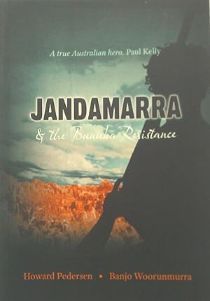 Jandamarra & the Bunuba Resistance: A True Australian Hero. Paul Kelly.