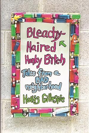 Image du vendeur pour Bleachy-Haired Honky Bitch: Tales from a Bad Neighborhood mis en vente par Auldfarran Books, IOBA