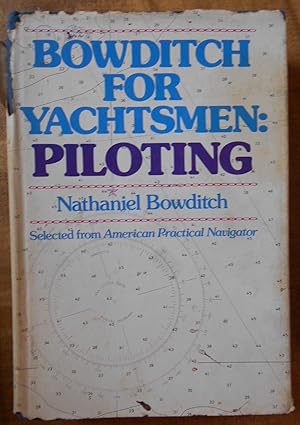 BOWDITCH FOR YACHTSMEN: PILOTING : Selected from American Practical Navigator