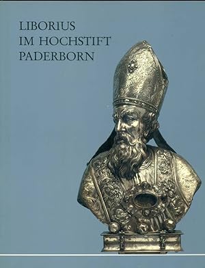 Image du vendeur pour Liborius im Hochstift Paderborn. Seine Verehrung in Werken der Architektur und der bildenden Kunst. Ausstellungskatalog der Ausstellung der Erzdizese Paderborn - veranstaltet vom Erzbischflichen Dizesanmuseum, 27. Juli bis 7. September 1986. mis en vente par Online-Buchversand  Die Eule