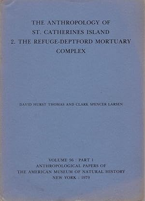 The Anthropology of St. Catherines Island 2. The Refuge-Deptford Mortuary Complex Volume 56: Part...