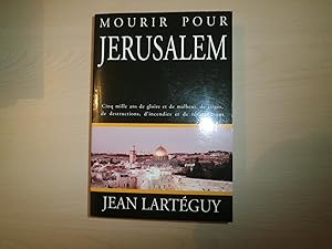 Seller image for MOURIR POUR JERUSALEM. Cinq mille ans de gloire et de malheur, de siges, de destructions, d'incendies et de rsurrections for sale by Le temps retrouv