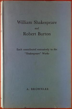 Seller image for William Shakespeare and Robert Burton. Each contributed extensively to the Shakespeare Works. for sale by biblion2