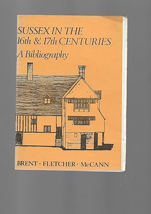 Imagen del vendedor de Sussex in the 16th & 17th Centuries : A Bibliography. University of Sussex Occasional Paper Number 2. -- Second Edition a la venta por SAVERY BOOKS