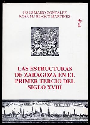 Bild des Verkufers fr Las estructuras de Zaragoza en el primer tercio del Siglo XVIII. zum Verkauf von Hesperia Libros