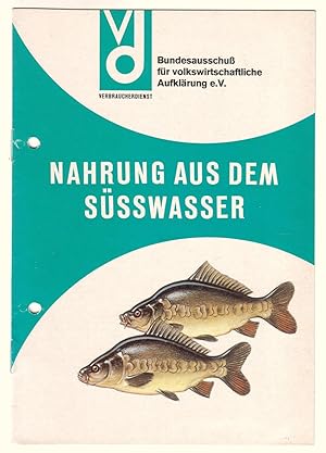 Nahrung aus dem Süßwasser. Verbraucherdienst. Ausgabe 1969. Im Auftrage des Bundesministeriums fü...