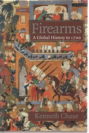 Seller image for Firearms A Global History to 1700 for sale by C P Books Limited