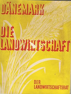 Dänemark. Die Landwirtschaft. Hrsg. Der Landwirtschaftsrat. Text in deutsch, Anlagen ( Tabellen) ...