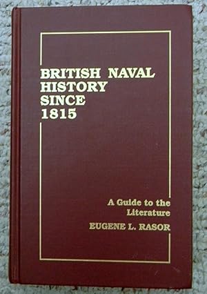 Bild des Verkufers fr BRITISH NAVAL HISTORY SINCE 1815, A GUIDE TO THE LITERATURE zum Verkauf von R. Hart Books