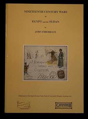 NINETEENTH CENTURY WARS IN EGYPT AND SUDAN: AN ILLUSTRATED POSTAL HISTORY OF SELECTED COVERS, CAR...