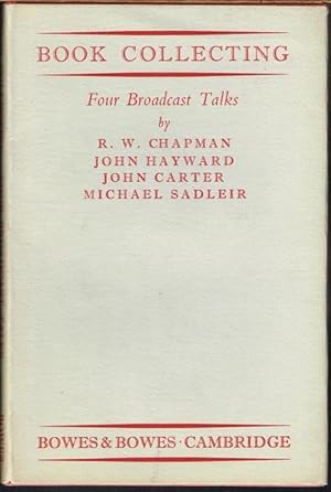 Book Collecting. Four Broadcast Talks by R. W. Chapman, John Hayward, John Carter, Michael Sadleir.