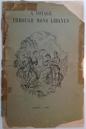 Seller image for The Journal of a Voyage Through the More Unfrequented Regions of Mons Libanus, Undertaken in an. Dom. 1944 By Mr B A B Burrows and Mr Robin Fedden, Accompanied By Their Wives, the First Females of Our Nation to Penetrate to Ain Srir and Marj Hine. for sale by William Glynn