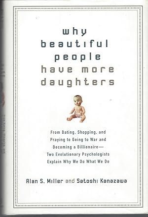 Seller image for Why Beautiful People Have More Daughters: From Dating, Shopping, And Praying To Going To War And Becoming A Billionaire-- Two Evolutionary Psychologists Explain Why. for sale by BYTOWN BOOKERY