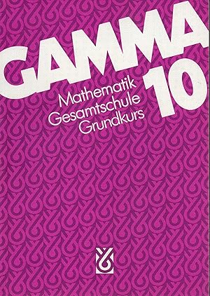 Bild des Verkufers fr Gamma 10 Mathematik Gesamtschule Grundkurs zum Verkauf von Clivia Mueller