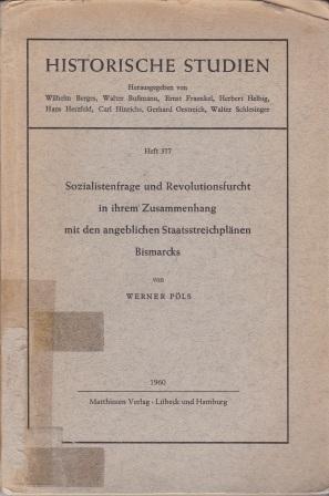 Bild des Verkufers fr Sozialistenfrage und Revolutionsfurcht in ihrem Zusammenhang mit den angeblichen Staatsstreichplnen Bismarcks. zum Verkauf von Versandantiquariat Dr. Uwe Hanisch